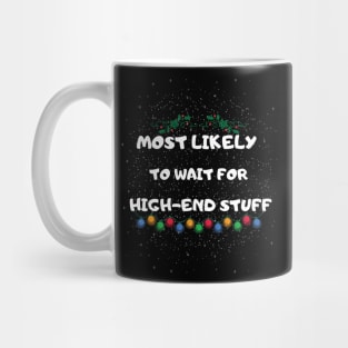 Most Likely To Wait for High-End Stuff Mug